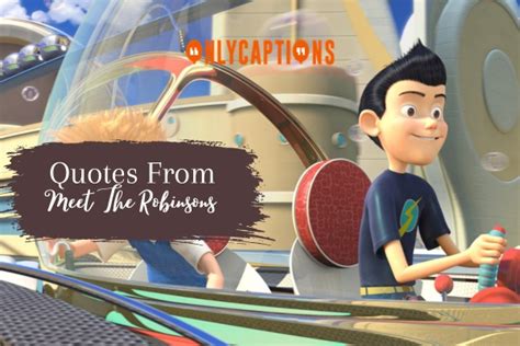 750+ Quotes From Meet The Robinsons (2025) Memorable Phrases