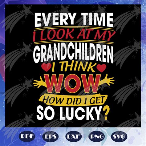 Every Time I Look At My Grandchildren Svg Grandchildren Svg Inspire