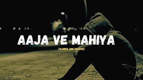 Aaja Ve Mahiya Imran Khan Lofi Songs Slowed And Reverb