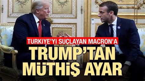 Türkiye yi suçlayan Macron a Trump tan müthiş ayar Haber 7 DÜNYA