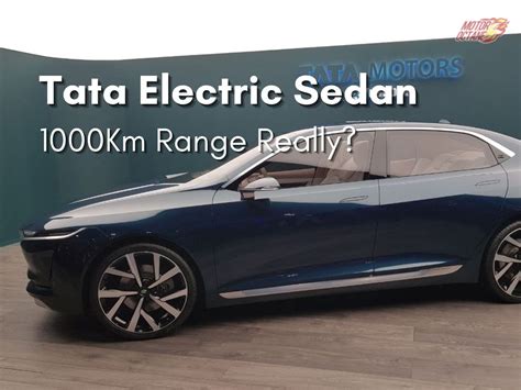 Tata new electric sedan with 1000km range. Really? » MotorOctane