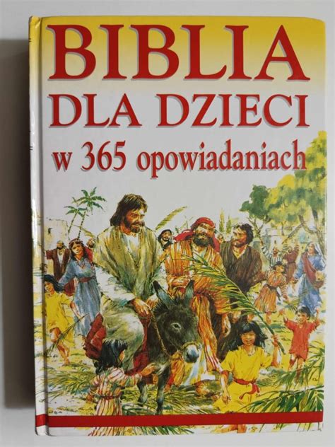 Biblia Dla Dzieci W 365 Opowiadaniach Historie Biblijne Dla Dzieci