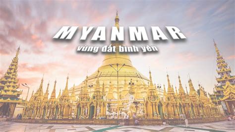 Myanmar Vùng Đất Bình Yên - VYCTRAVEL - YouTube