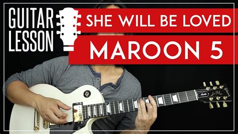 She Will Be Loved Guitar Tutorial Maroon 5 Guitar Lesson TABS No