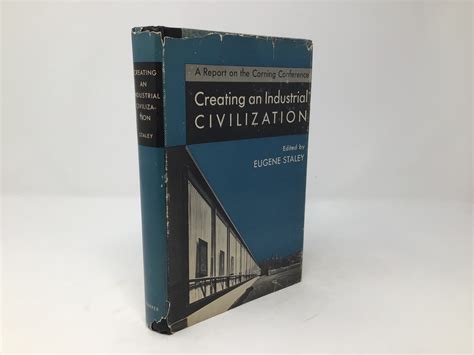 Creating An Industrial Civilization By Eugene Staley Fine Hardcover