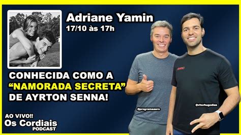 Adriane Yamin Namorada Secreta De Ayrton Senna Os Cordiais YouTube