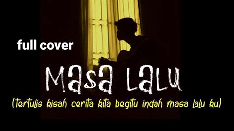 Masa Lalu Zizan Tertulis Kisah Cerita Kita Begitu Masa Lalu Ku Viral Tik Tok Cover