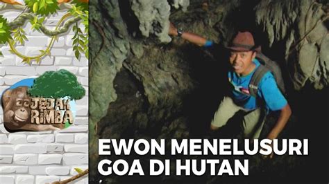 Seru Banget Ewon Coba Telusuri Goa Jejak Rimba Eps Youtube