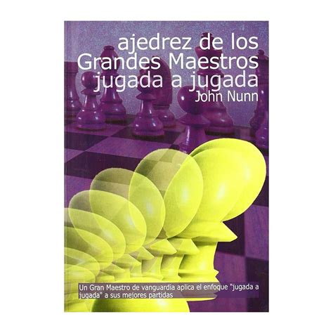 Libro Ajedrez De Los Grandes Maestros Jugada A Jugada Ajedrez Y Tableros