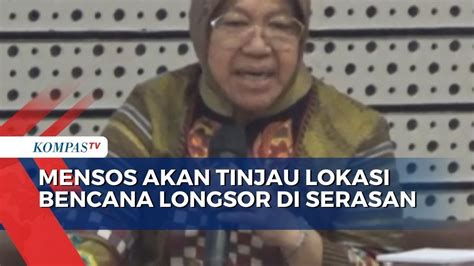 Hari Ini Mensos Risma Akan Tinjau Lokasi Bencana Longsor Di Serasan