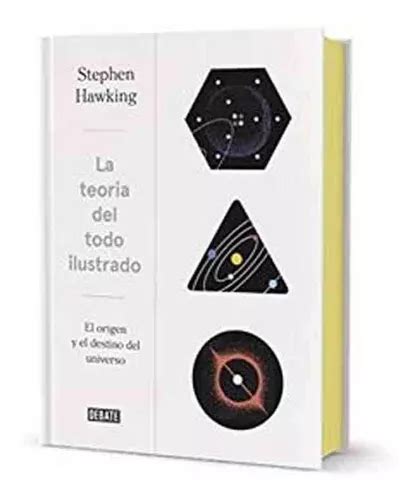 Libro Teor A Del Todo Edici N Ilustrada Stephen Hawking Mercadolibre