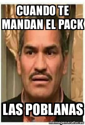 Meme Personalizado Cuando Te Mandan El Pack Las Poblanas