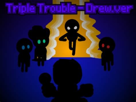 Triple Trouble Drew Ver