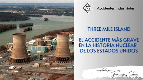 Accidente Three Mile Island El Accidente Mas Grave De La Industria Nuclear De Los Estados