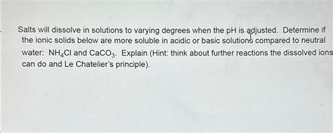 Salts will dissolve in solutions to varying degrees | Chegg.com