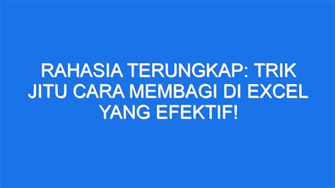 Rahasia Terungkap Trik Jitu Cara Membagi Di Excel Yang Efektif