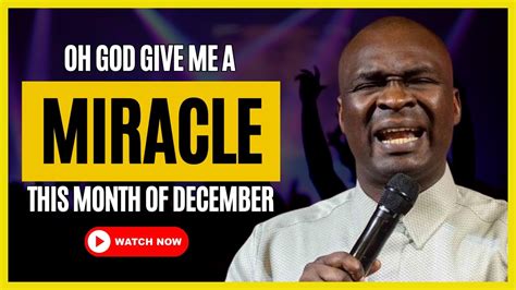 🔥 Oh Lord Give Me A Miracle This December 2023 Apostle Joshua Selman Midnight Prayers Youtube