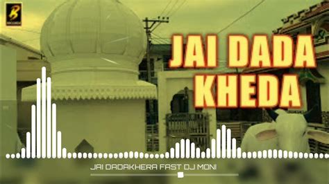 Jai Dada Kheda Ji Dj Moni Choudhary Panch Djremix New Youtube