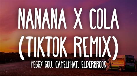 Nanana X Cola TikTok Remix Peggy Gou Camelphat Elderbrook Lyrics