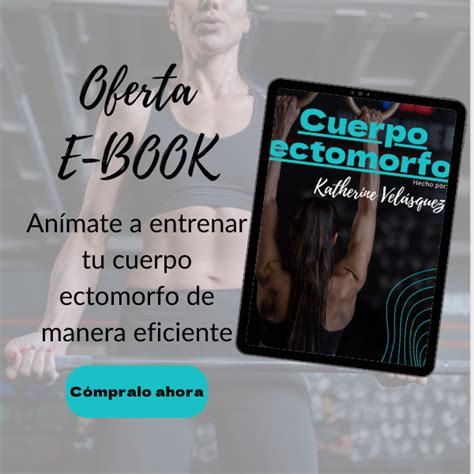 Cómo entrenar un cuerpo ectomorfo Ingrid Katherine Velásquez