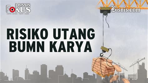 Utang BUMN Karya Berkelit Di Situasi Sulit