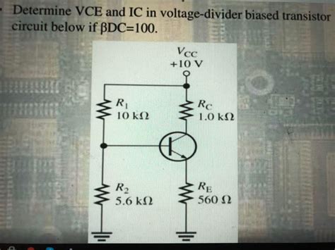 Solved Determine Vce And Ic In Voltage Divider Biased