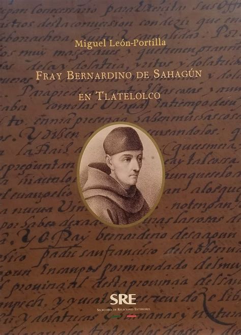 Fray Bernardino De Sahagun En Tlatelolco By Miguel Le N Portilla