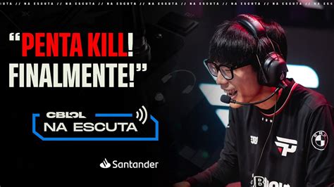 Penta Kill Finalmente Na Escuta CBLOL 2ª Etapa 2023 Rodada 18