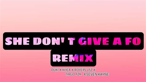 She Don T Give A Fo REMIX Ft Duki Khea Royers Lpz Tiago Pzk