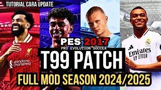 Tutorial Cara Update T99 Patch V 17 Season 2025 Di Pes 2017 Tutorial ...