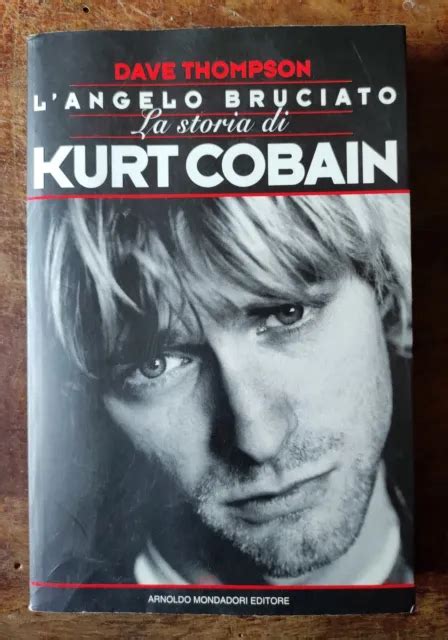 Libro La Storia Di Kurt Cobain L Angelo Bruciato Grunge Leggere