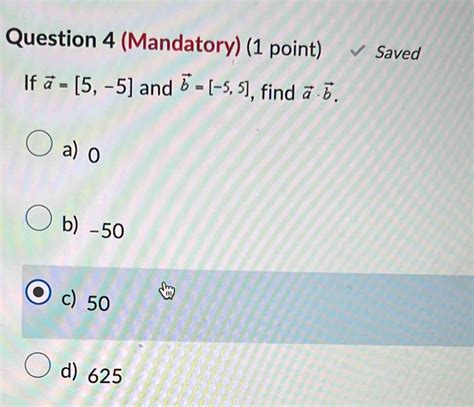 Solved Question 4 Mandatory 1 Point Saved If Vector A 5 5 And