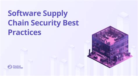 Software Supply Chain Security Best Practices For 2024