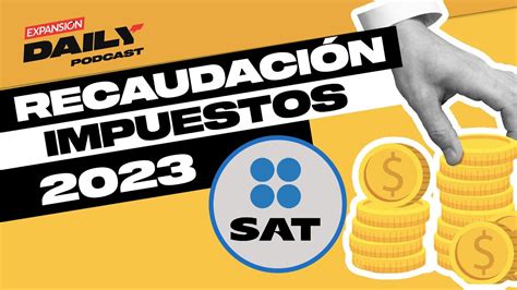 Sat Fija Acciones Para Recaudar M S Impuestos Expansi N Daily