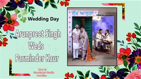 Wedding Ceremony Of Arunpreet Singh Weds Parminder Kaur Live By