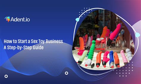 How To Start A Sex Toy Business A Step By Step Guide For