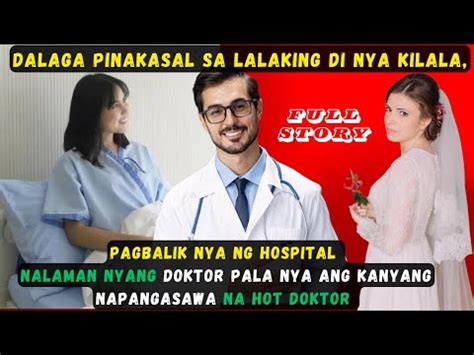 Full Story Dalaga Pinakasal Sa Lalaking Di Niya Kilala Pagbalik Niya