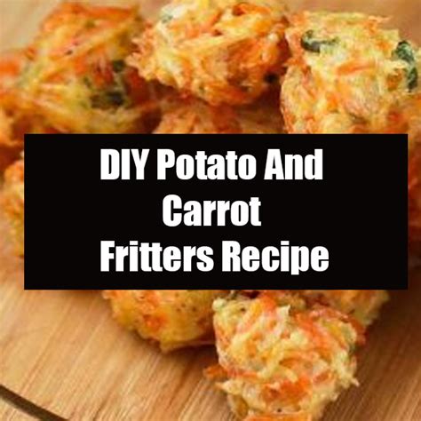 Diy Potato And Carrot Fritters Recipe