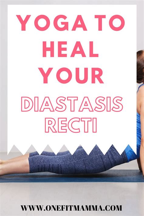 Yoga To Heal Your Diastasis Recti Diastasis Recti Healing Diastasis