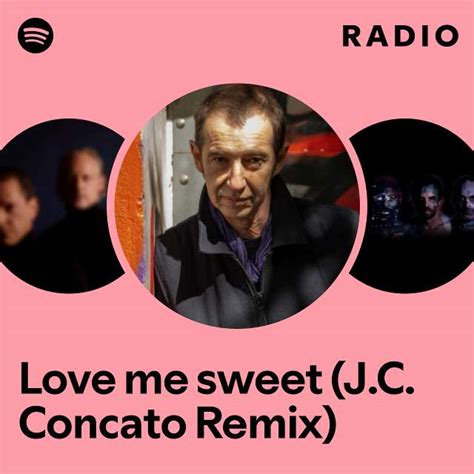 Love Me Sweet Jc Concato Remix Radio Playlist By Spotify Spotify