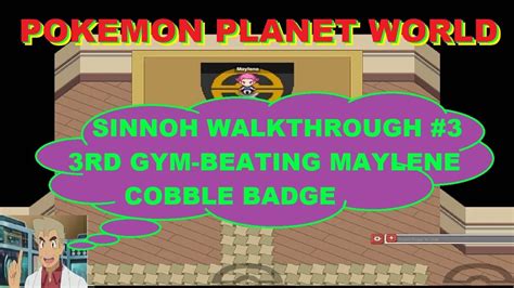 Pokemon Planet World Sinnoh Walkthrough 3 3rd Gym Beating Maylene