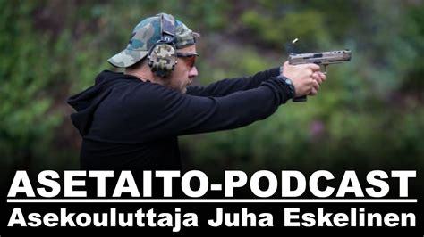 Juha Eskelinen Asetaito Podcast YouTube