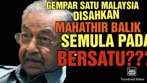 Gempar Satu Malaysia Sah Mahathir Kembali Semula Kepada Bersatu