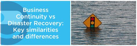 Business Continuity Vs Disaster Recovery Key Similarities And