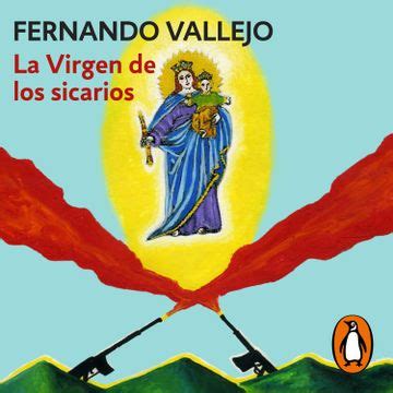 Libro La Virgen De Los Sicarios De Fernando Vallejo Buscalibre