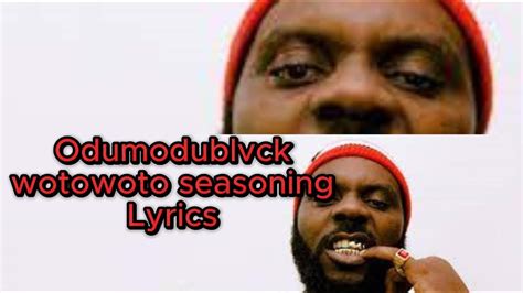 Odumodublvck Wotowoto Seasoning Official Lyrics Youtube