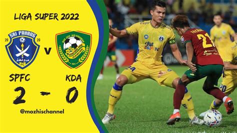 Sri Pahang Fc Vs Kedah Da Fc Liga Super Highlight Goal