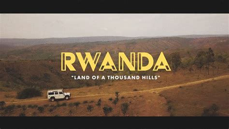 EXPLORING RWANDA THE LAND OF A THOUSAND HILLS YouTube