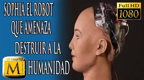 Sophia El Robot Que Amenaza Con Destruir A La Humanidad Youtube