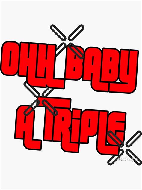 "Oh Baby A Triple" Sticker by 1stDisciple | Redbubble